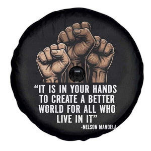 Nelson Mandela Spare Tire Cover It Is In Your Hands To Create A Better World For All Who Live In It TS11 Print Your Wear