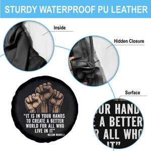 Nelson Mandela Spare Tire Cover It Is In Your Hands To Create A Better World For All Who Live In It TS11 Print Your Wear