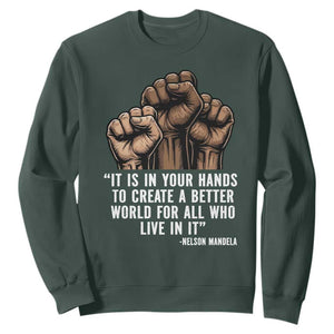 Nelson Mandela Sweatshirt It Is In Your Hands To Create A Better World For All Who Live In It TS11 Dark Forest Green Print Your Wear