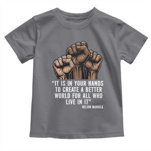 Nelson Mandela Toddler T Shirt It Is In Your Hands To Create A Better World For All Who Live In It TS11 Charcoal Print Your Wear