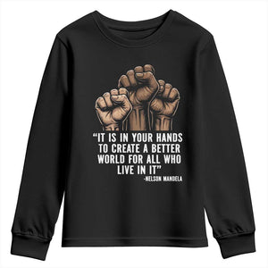 Nelson Mandela Youth Sweatshirt It Is In Your Hands To Create A Better World For All Who Live In It TS11 Black Print Your Wear