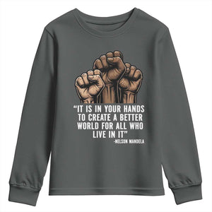 Nelson Mandela Youth Sweatshirt It Is In Your Hands To Create A Better World For All Who Live In It TS11 Dark Heather Print Your Wear