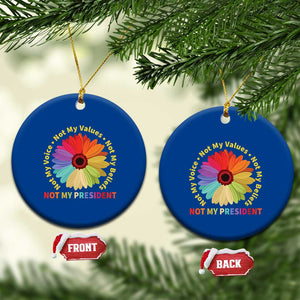 Not My President Not My Voice Not My Values Not My Beliefs Ceramic Ornament Multicolored Flowers TS11 1pc Blue Print Your Wear