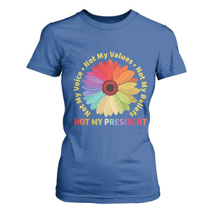 Not My President Not My Voice Not My Values Not My Beliefs T Shirt For Women Multicolored Flowers TS11 Royal Blue Print Your Wear