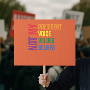 Not My President Not My Voice Not My Values Not My Beliefs Protest Sign Vintage Rainbow Text TS11 Horizontal 18" × 24" Orange Print Your Wear