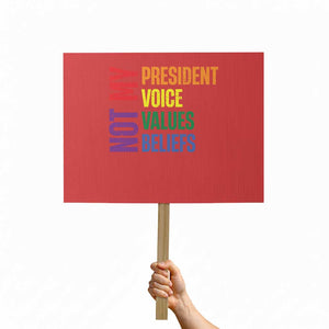 Not My President Not My Voice Not My Values Not My Beliefs Protest Sign Vintage Rainbow Text TS11 Horizontal 18" × 24" Red Print Your Wear