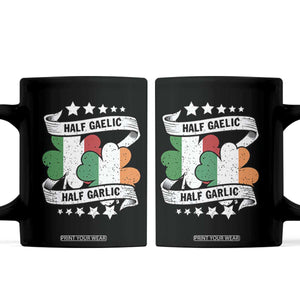 Funny Half Gaelic Half Garlic Coffee Mug Irish Italian St. Patrick's Day TS11 Black Print Your Wear