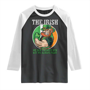 Funny The Irish We Don't Always Win But We Always Fight Raglan Shirt TS11 Black White Print Your Wear