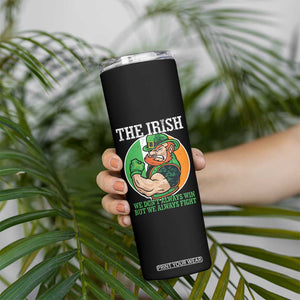 Funny The Irish We Don't Always Win But We Always Fight Skinny Tumbler TS11 Print Your Wear