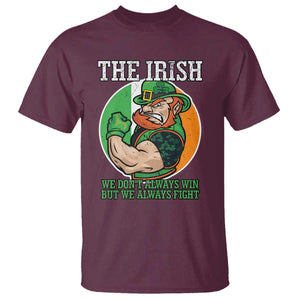 Funny The Irish We Don't Always Win But We Always Fight T Shirt TS11 Maroon Print Your Wear