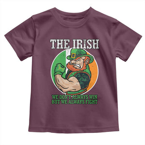 Funny The Irish We Don't Always Win But We Always Fight Toddler T Shirt TS11 Maroon Print Your Wear