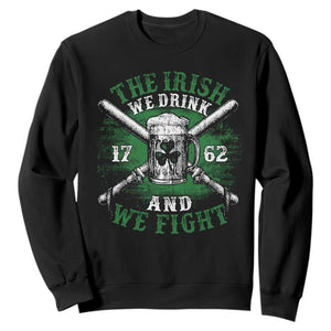 Irish Soldiers 1762 Sweatshirt The Irish We Drink And We Fight Shamrock Beer Parade TS11 Black Print Your Wear