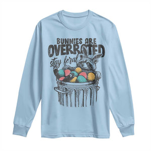 Funny Easter Day Racoon Long Sleeve Shirt Bunnies Are Overrated Stay Feral Eggs TS11 Light Blue Print Your Wear