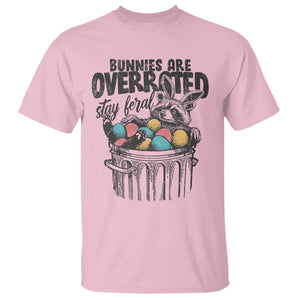 Funny Easter Day Racoon T Shirt Bunnies Are Overrated Stay Feral Eggs TS11 Light Pink Print Your Wear