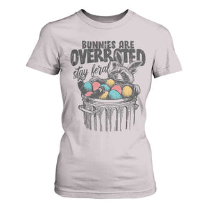 Funny Easter Day Racoon T Shirt For Women Bunnies Are Overrated Stay Feral Eggs TS11 Ice Gray Print Your Wear