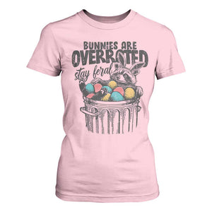 Funny Easter Day Racoon T Shirt For Women Bunnies Are Overrated Stay Feral Eggs TS11 Light Pink Print Your Wear
