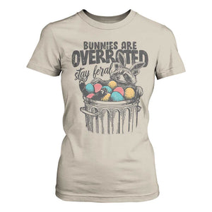 Funny Easter Day Racoon T Shirt For Women Bunnies Are Overrated Stay Feral Eggs TS11 Sand Print Your Wear