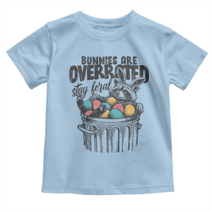 Funny Easter Day Racoon Toddler T Shirt Bunnies Are Overrated Stay Feral Eggs TS11 Light Blue Print Your Wear