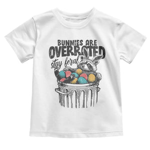 Funny Easter Day Racoon Toddler T Shirt Bunnies Are Overrated Stay Feral Eggs TS11 White Print Your Wear