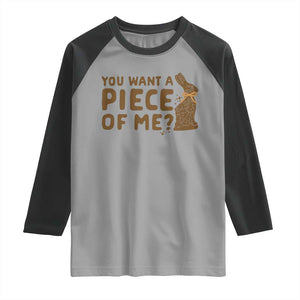 Funny Easter Day Chocolate Bunny Raglan Shirt You Want A Piece Of Me TS11 Sport Gray Black Print Your Wear
