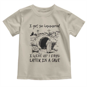 Funny I Got So Hammered I Woke Up 3 Days Later In A Cave Toddler T Shirt Christian Easter Day Religious TS11 Sand Print Your Wear