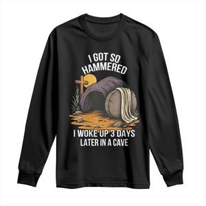 Christian Easter Day Religious Stone Long Sleeve Shirt I Got So Hammered I Woke Up 3 Days Later In A Cave TS11 Black Print Your Wear