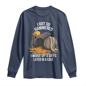 Christian Easter Day Religious Stone Long Sleeve Shirt I Got So Hammered I Woke Up 3 Days Later In A Cave TS11 Navy Print Your Wear