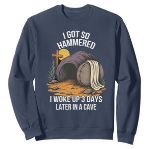 Christian Easter Day Religious Stone Sweatshirt I Got So Hammered I Woke Up 3 Days Later In A Cave TS11 Navy Print Your Wear