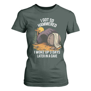 Christian Easter Day Religious Stone T Shirt For Women I Got So Hammered I Woke Up 3 Days Later In A Cave TS11 Dark Forest Green Print Your Wear