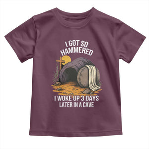 Christian Easter Day Religious Stone Toddler T Shirt I Got So Hammered I Woke Up 3 Days Later In A Cave TS11 Maroon Print Your Wear