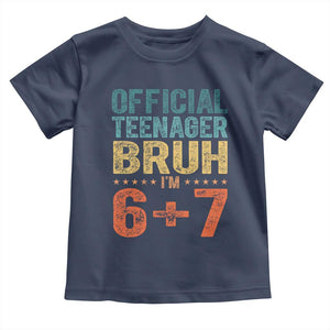 13th Birthday 67 Meme Toddler T Shirt Official Teenager Bruh I Am Six Seven Retro 13 Years Old TS11 Navy Print Your Wear