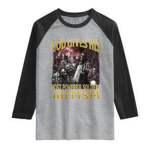 God Gives His Most Powerful Soldiers Autism Raglan Shirt Funny Hard Skeleton Meme TS11 Heather Gray Black Print Your Wear