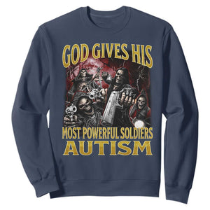 God Gives His Most Powerful Soldiers Autism Sweatshirt Funny Hard Skeleton Meme TS11 Navy Print Your Wear