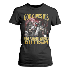 God Gives His Most Powerful Soldiers Autism T Shirt For Women Funny Hard Skeleton Meme TS11 Black Print Your Wear