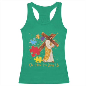 Autism Awareness Jesus Racerback Tank Top Oh How He Loves Us Christian Bible Verse TS11 Irish Green Print Your Wear
