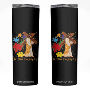 Autism Awareness Jesus Skinny Tumbler Oh How He Loves Us Christian Bible Verse TS11 Black Print Your Wear
