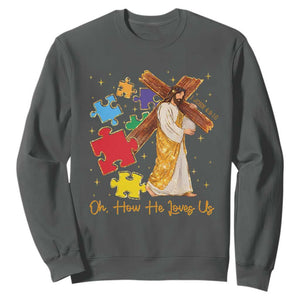 Autism Awareness Jesus Sweatshirt Oh How He Loves Us Christian Bible Verse TS11 Dark Heather Print Your Wear