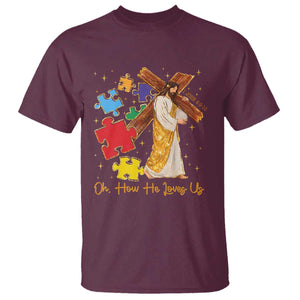 Autism Awareness Jesus T Shirt Oh How He Loves Us Christian Bible Verse TS11 Maroon Print Your Wear