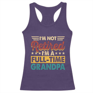 I Am Not Retired I Am A Full Time Grandpa Racerback Tank Top Funny Retirement Grandfather Father's Day TS11 Purple Print Your Wear