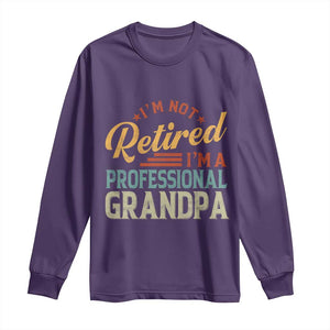 I Am Not Retired I Am A Professional Grandpa Long Sleeve Shirt Funny Retirement Grandfather Father's Day TS11 Purple Print Your Wear