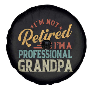 I Am Not Retired I Am A Professional Grandpa Spare Tire Cover Funny Retirement Grandfather Father's Day TS11 Print Your Wear