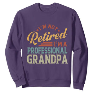 I Am Not Retired I Am A Professional Grandpa Sweatshirt Funny Retirement Grandfather Father's Day TS11 Purple Print Your Wear
