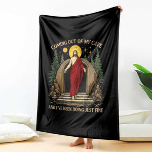 Jesus Coming Out Of My Cave And I Have Been Doing Just Fine Throw Blanket Funny Christian Easter TS11 Print Your Wear