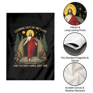Jesus Coming Out Of My Cave And I Have Been Doing Just Fine Garden Flag Funny Christian Easter TS11 Print Your Wear