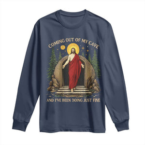 Jesus Coming Out Of My Cave And I Have Been Doing Just Fine Long Sleeve Shirt Funny Christian Easter TS11 Navy Print Your Wear