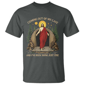 Jesus Coming Out Of My Cave And I Have Been Doing Just Fine T Shirt Funny Christian Easter TS11 Dark Heather Print Your Wear