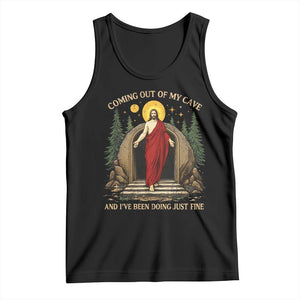 Jesus Coming Out Of My Cave And I Have Been Doing Just Fine Tank Top Funny Christian Easter TS11 Black Print Your Wear