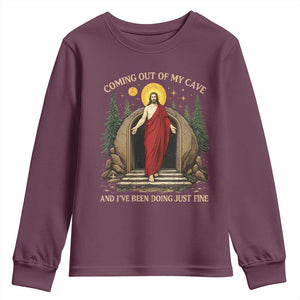 Jesus Coming Out Of My Cave And I Have Been Doing Just Fine Youth Sweatshirt Funny Christian Easter TS11 Maroon Print Your Wear