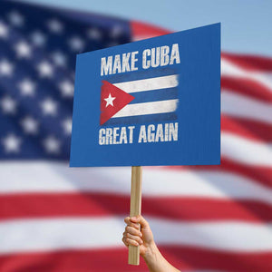 Make Cuba Great Again Protest Sign Vintage Cuban Map TS11 Horizontal 18" × 24" Blue Print Your Wear