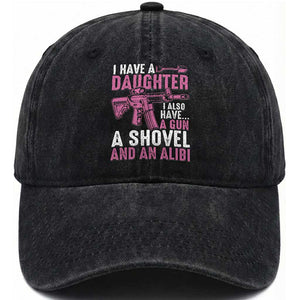Funny I Have A Daughter I Also Have A Gun A Shovel And An Alibi Washed Cotton Baseball Cap Girl Dad TS11 Print Your Wear